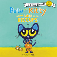 Pete the Kitty and the Case of the Hiccups - James Dean, Kimberly Dean