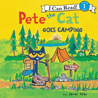 Pete the Cat Goes Camping - James Dean, Kimberly Dean