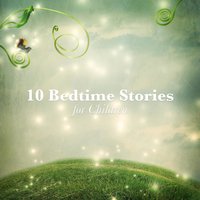 10 Bedtime Stories for Children - Beatrix Potter, Hans Christian Andersen, Flora Annie Steel, Brothers Grimm, Johnny Gruelle, E. Nesbit