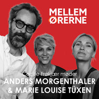Mellem ørerne 42 - Cecilie Frøkjær møder Anders Morgenthaler & Marie Louise Tüxen - Cecilie Frøkjær