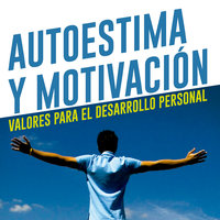 Autoestima y motivación. Valores para el desarrollo personal - Leonel Vidal D.