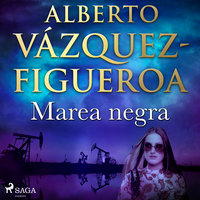 Marea negra - Alberto Vázquez-Figueroa