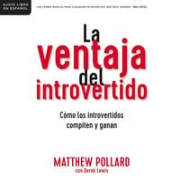 La ventaja del introvertido: Cómo los introvertidos compiten y ganan - Matthew Pollard