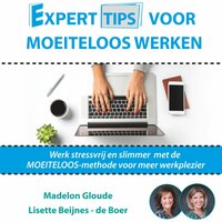 Experttips voor Moeiteloos Werken: Werk stressvrij en slimmer met de MOEITELOOS-methode voor meer werkplezier - Madelon Gloude, Lisette Beijnes - de Boer