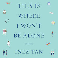This Is Where I Won't Be Alone - Inez Tan