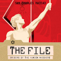 The File: Origins of the Munich Massacre - San Charles Haddad