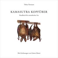 Kamasutra kopfüber: Handbuch für animalischen Sex - Tobias Niemann