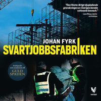 Svartjobbsfabriken - Johan Fyrk