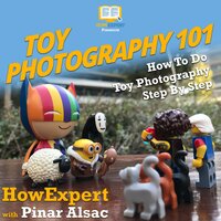 Toy Photography 101: How To Do Toy Photography Step By Step - HowExpert, Pinar Alsac