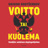 Voitto tai kuolema: Venäjän salainen dopingohjelma - Grigori Rodtšenkov