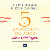 As 5 linguagens do amor das crianças - nova edição: Como expressar um compromisso de amor a seu filho - Gary Chapman, Ross Campbell