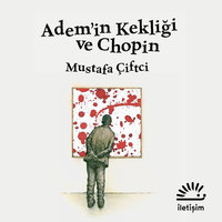 Adem'in Kekliği ve Chopin - Mustafa Çiftçi, Mustafa Çiftci