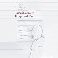 El Expreso del Sol - Tomás González