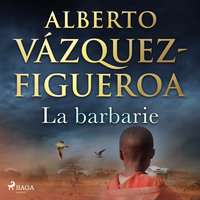 La barbarie - Alberto Vázquez-Figueroa