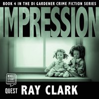 Impression: DI Stewart Gardner Book 4 - Ray Clark