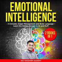 Emotional Intelligence: 2 Books in 1 - Self Discovery Academy