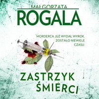 Zastrzyk śmierci - Małgorzata Rogala