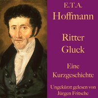 Ritter Gluck: Eine Kurzgeschichte - E.T.A Hoffmann