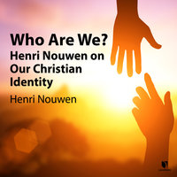 Who Are We?: Henri Nouwen on Our Christian Identity - Henri J. M. Nouwen