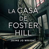 La casa de Foster Hill - Jaime Jo Wright