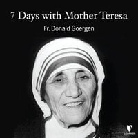 7 Days with Mother Teresa - Donald Goergen