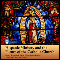 Hispanic Ministry and the Future of the Catholic Church - Kenneth G. Davis