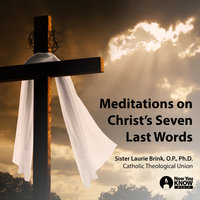 Meditations on Christ’s Seven Last Words - Laurie Brink