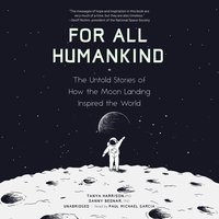 For All Humankind: The Untold Stories of How the Moon Landing Inspired the World - Tanya Harrison, Danny Bednar