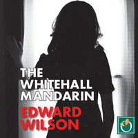 The Whitehall Mandarin - Edward Wilson
