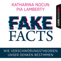 Fake Facts - Wie Verschwörungstheorien unser Denken bestimmen - Katharina Nocun, Pia Lamberty