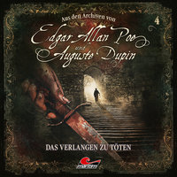 Edgar Allan Poe & Auguste Dupin, Aus den Archiven - Folge 4: Das Verlangen zu töten - Thomas Tippner, Edgar Allan Poe