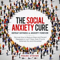 The Social Anxiety Cure - Frank Steven