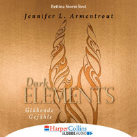 Dark Elements: Band 4: Glühende Gefühle - Jennifer L. Armentrout