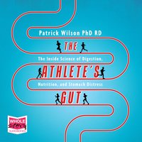 The Athlete's Gut: The Inside Science of Digestion, Nutrition, and Stomach Distress Paperback - Patrick Wilson