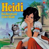 Heidi - Folge 1: Das Bergkind in der Stadt - Johanna Spyri, Kurt Vethake