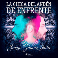 La chica del andén de enfrente - Jorge Gómez Soto