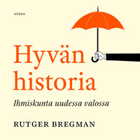 Hyvän historia: Ihmiskunta uudessa valossa - Rutger Bregman