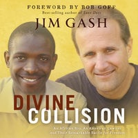 Divine Collision: An African Boy, An American Lawyer, and Their Remarkable Battle for Freedom - Jim Gash