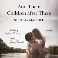 And Their Children after Them - Nicolas Mathieu