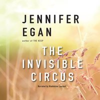 The Invisible Circus - Jennifer Egan