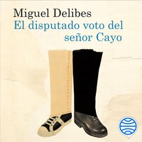 El disputado voto del señor Cayo - Miguel Delibes