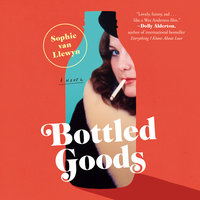 Bottled Goods: A Novel - Sophie van Llewyn