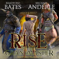 Rise of the Grandmaster - Michael Anderle, Bradford Bates