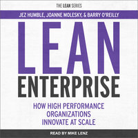 Lean Enterprise: How High Performance Organizations Innovate at Scale - Jez Humble, Joanne Molesky, Barry O'Reilly