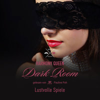 Dark Room - Band 3: Lustvolle Spiele - Harmony Queen
