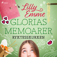 Glorias memoarer: Ryktesskurken - Lilly Emme