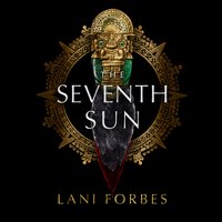The Seventh Sun - Lani Forbes