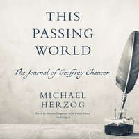 This Passing World: The Journal of Geoffrey Chaucer - Michael B. Herzog