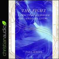 The Fight: A Practical Handbook For Christian Living - John White