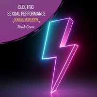 Electric Sexual Performance: Sensual Meditation - Mark Cosmo